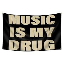 ''MUSIC IS MY DRUG'' FLAG